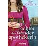 Die Tochter der Wanderapothekerin / Wanderapothekerin Bd.4 - Iny Lorentz