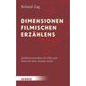 Dimensionen filmischen Erzählens - Roland Zag