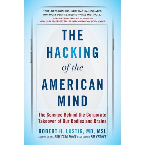 The Hacking of the American Mind – Robert H. Lustig