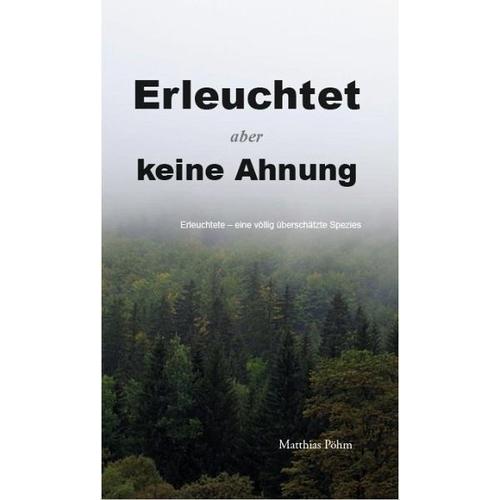 Erleuchtet, aber keine Ahnung! – Matthias Pöhm