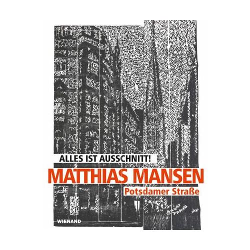 Matthias Mansen. Alles ist Ausschnitt! Potsdamer Straße – Dorit Herausgegeben:Schäfer, Matthias Vorlage:Mansen