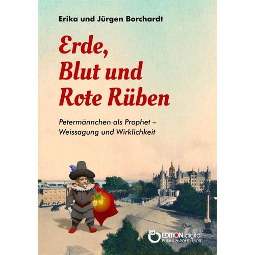 Erde, Blut und Rote Rüben - Erika Borchardt, Jürgen Borchardt