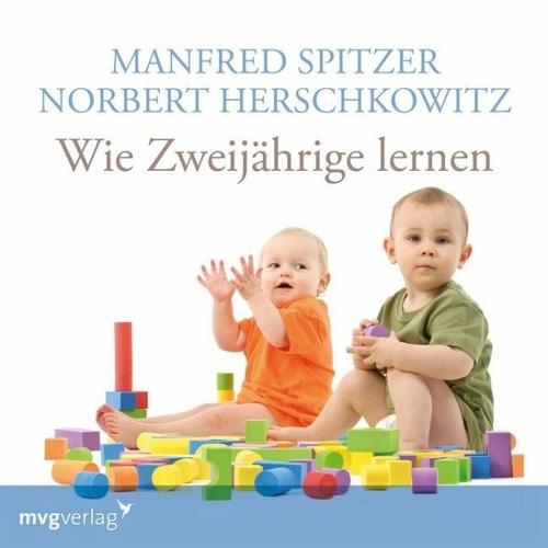 Wie Zweijährige lernen - Manfred Spitzer, Norbert Herschkowitz