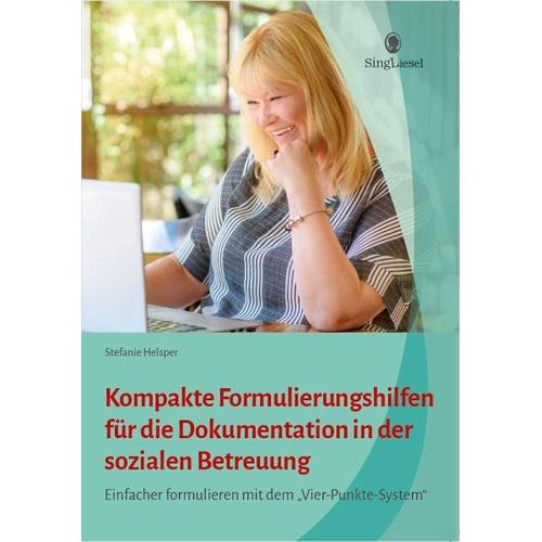 Kompakte Formulierungshilfen zur Dokumentation in der sozialen Betreuung - Stefanie Helsper