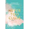 Never Too Close / Never too Bd.1 - Morgane Moncomble