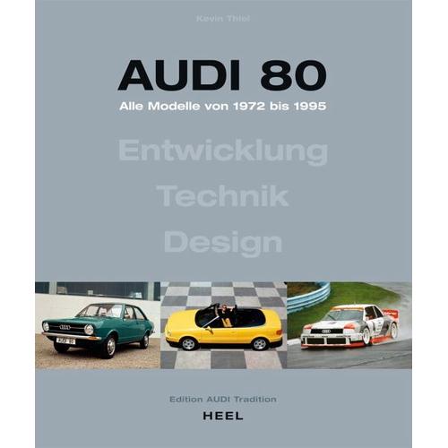 Audi 80 – Alle Modelle von 1972 bis 1995. – Kevin Thierl