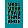 Frau ohne Reue - Max Mohr