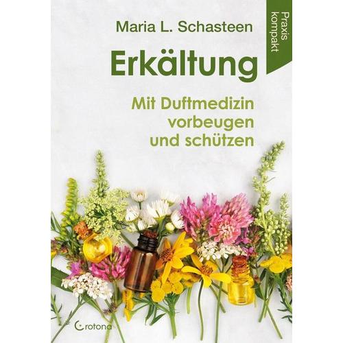 Erkältung – Mit Duftmedizin vorbeugen und schützen – Maria L. Schasteen