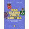 Das kleine Virus Corona: Wie die Kinder geholfen haben es zu besiegen. - Marie Franz