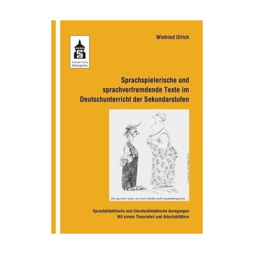 Sprachspielerische und sprachverfremdende Texte im Deutschunterricht der Sekundarstufen – Winfried Ulrich
