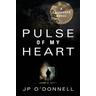 Pulse of My Heart - J P O'Donnell