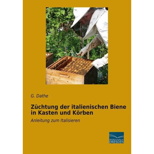 Züchtung der italienischen Biene in Kasten und Körben – G. Dathe