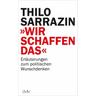 """Wir schaffen das"" - Thilo Sarrazin"