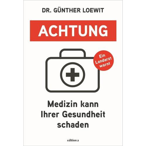 Achtung, Medizin kann Ihrer Gesundheit schaden – Günther Loewit