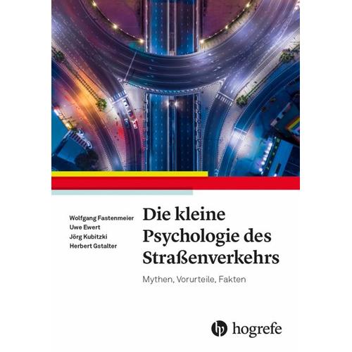 Die kleine Psychologie des Straßenverkehrs – Wolfgang Fastenmeier, Uwe Ewert, Jörg Kubitzki