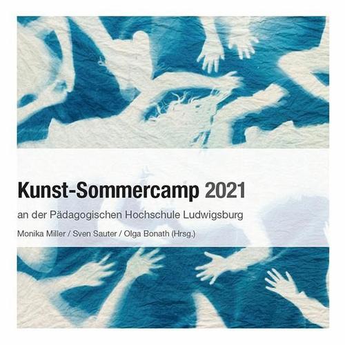Kunst-Sommercamp 2021 – Monika Herausgegeben:Miller, Sven Sauter, Olga Bonath