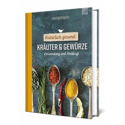 Natürlich gesund: Kräuter und Gewürze – Sina Butenuth
