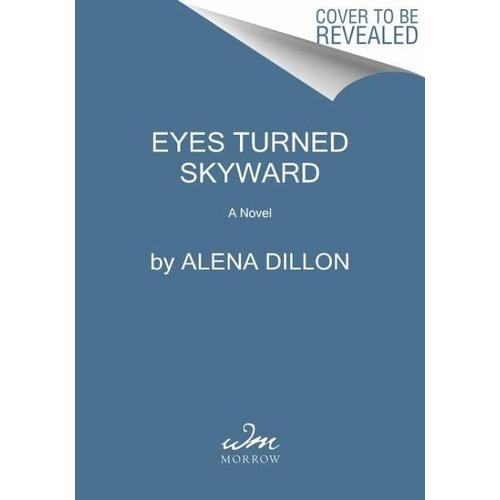 Eyes Turned Skyward – Alena Dillon