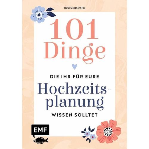 101 Dinge, die ihr für eure Hochzeitsplanung wissen solltet – Hochzeitswahn