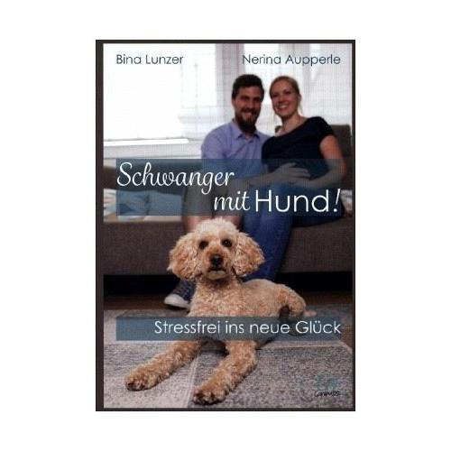 Schwanger mit Hund! – Bina Lunzer, Nerina Aupperle