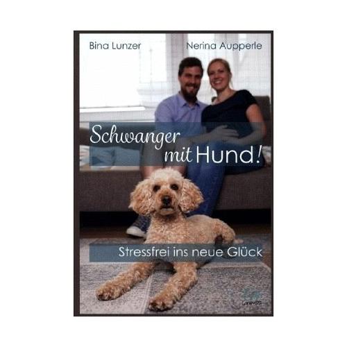 Schwanger mit Hund! - Bina Lunzer, Nerina Aupperle