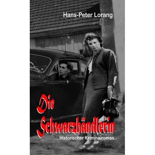 Die Schwarzhändlerin - Hans-Peter Lorang