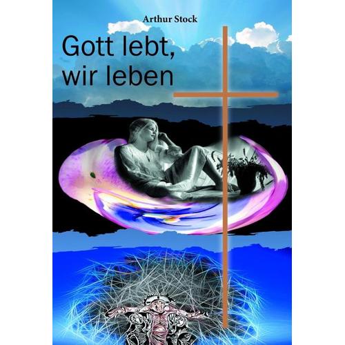 Gott lebt, wir leben – Arthur Stock