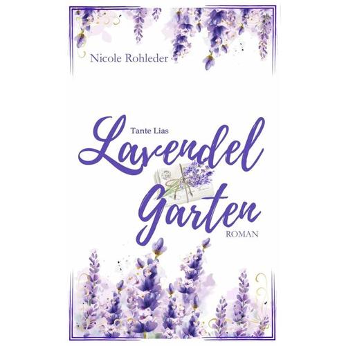 Tante Lias Lavendelgarten – Nicole Rohleder