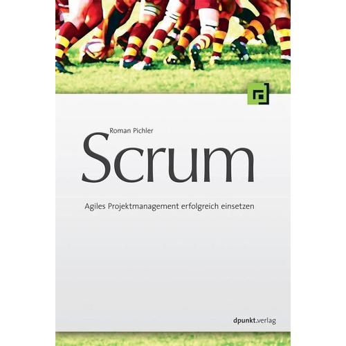 Scrum – Agiles Projektmanagement erfolgreich einsetzen – Roman Pichler