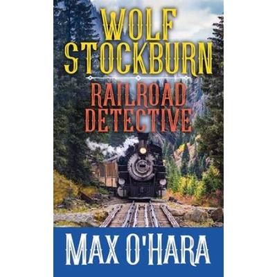 Wolf Stockburn, Railroad Detective