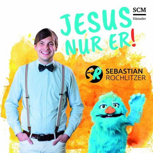 Jesus nur Er – Sebastian Rochlitzer