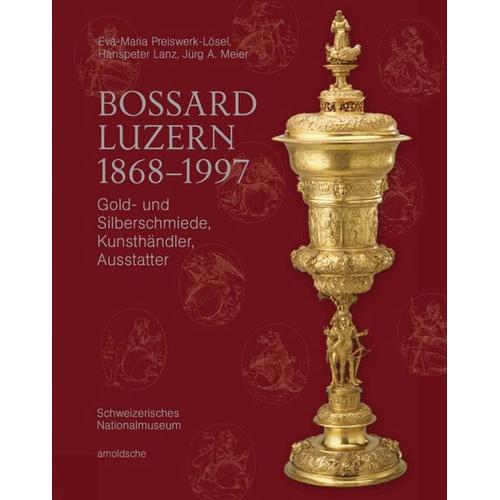 Bossard Luzern 1868-1997 – Jürg A. Jürg A. Meier, Beatriz Chadour-Sampson, Eva-Maria Preiswerk