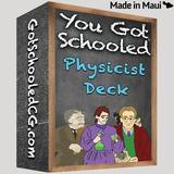 You Got Schooled Physicist Deck | Card Game | History Card Game | Battle Card Game | RPG Card Game | Roleplaying Card Game | Educational Card Game