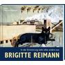 Brigitte Reimann - In der Erinnerung sieht alles anders aus - Brigitte Reimann