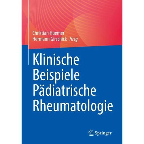 Klinische Beispiele Pädiatrische Rheumatologie – Christian Herausgegeben:Huemer, Hermann Girschick