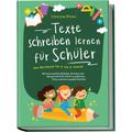 Texte schreiben lernen für Schüler - Das Workbook für 5. bis 8. Klasse: Mit praxiserprobten Methoden, Strategien und Übungen Schritt für Schritt zu gr