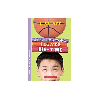 Stanford Wong Flunks Big-time by Lisa Yee (Paperback - Scholastic Paperbacks)
