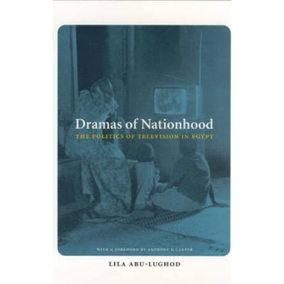 Dramas Of Nationhood: The Politics Of Television In Egypt