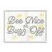 Stupell Industries Bee Nice Or Buzz Off Phrase Framed On Wood by Lil' Rue Graphic Art Wood in Brown/Gray/White | 16 H x 20 W x 1.5 D in | Wayfair