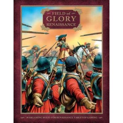 Field Of Glory Renaissance: Wargaming Rules For Renaissance Tabletop Gaming