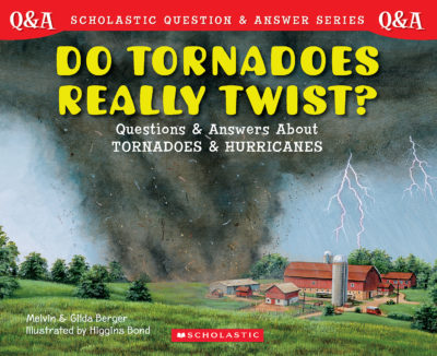 Scholastic Q&A: Do Tornadoes Really Twist? (paperback) - by Gilda Berger and Melvin Berger