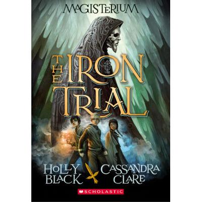 The Iron Trial (The Magisterium #1) (paperback) - by Holly Black and Cassandra Clare