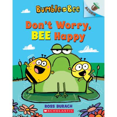 Bumble and Bee #1: Don't Worry Bee Happy (paperback) - by Ross Burach