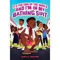 It's the End of the World & I'm in My Bathing Suit (paperback) - by Justin A. Reynolds