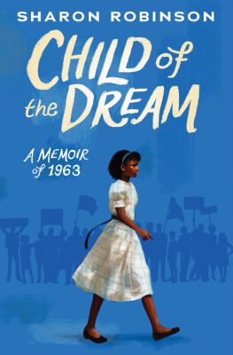 Child of the Dream: A Memoir of 1963 (paperback) - by Sharon Robinson