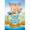 Wings of Fire: Forge Your Dragon World (Hardcover) - Tui T. Sutherland