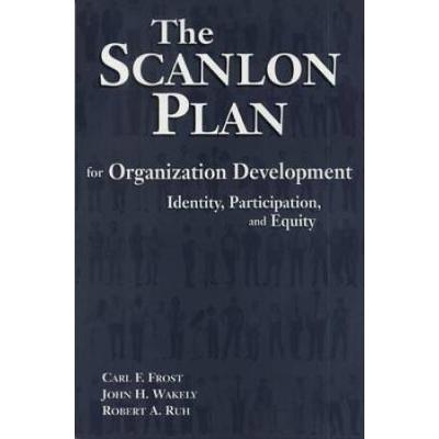 The Scanlon Plan For Organization Development Identity Participation And Equity