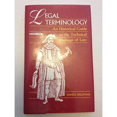 Legal Terminology: An Historical Guide to the Technical Language of Law