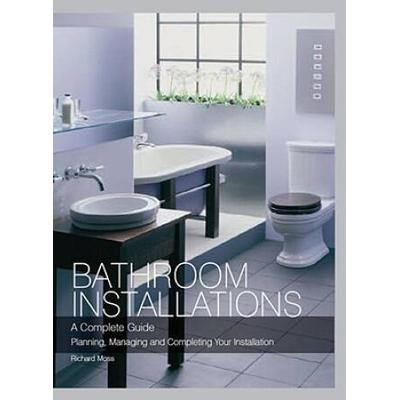 Bathroom Installations A Complete Guide Planning Managing and Completing Your Installation