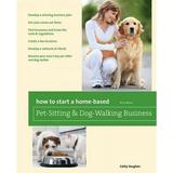 Home-Based Business Series: How to Start a Home-Based Pet-Sitting and Dog-Walking Business (Edition 1) (Paperback)